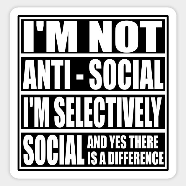 I'm Not Anti Social I'm Selectively Social Funny Inrovert Antisocial Gifts Sticker by ChrisWilson